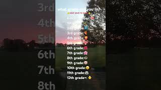 what grade are you in? #shorts #fypシ #commentyourthoughts #sunrise