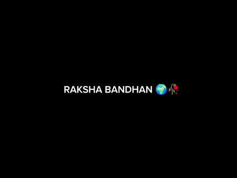 RAKSHA BANDHAN NEW BLACK SCREEN STATUS || BLACK SCREEN STATUS || BLACK SCREEN VIDIO