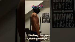 Day 33 – Nothing Changes If Nothing Changes | Fitness Transformation #shorts