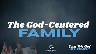 Episode #1 - The God Centered Family #familyonpurpose #Godcenteredfamily