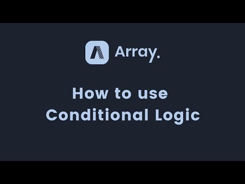 How to use Conditional Logic on Array Forms | Array Features