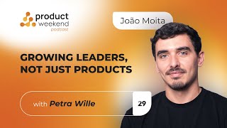 Growing Leaders, Not Just Products with Petra Wille