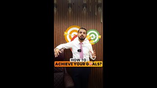 How To Achieve Your Goals?