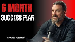 Transform Your Life With This 6 Month Success Plan | Most Powerful Speech by Dr. Andrew Huberman