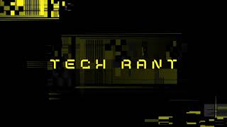 WELCOME TO TECH RANT