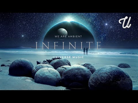 ♾ MUSIC FOR AN INFINITE UNIVERSE: Space Music | Infinite Ambient Mix