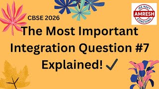 CBSE 2026 The Most Important Integration Question #7 Explained!