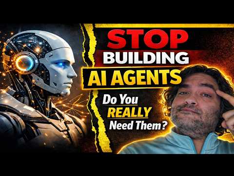 Stop Building AI Agents Until You Watch This (When They Actually Make Sense)