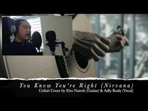 You Know You're Right (Nirvana) Collab Cover by Eiro Nareth on Guitar & Adly Rosly on Vocal