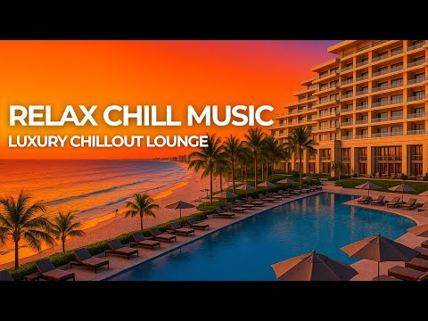RELAX CHILL MUSIC - Luxury Chillout Lounge