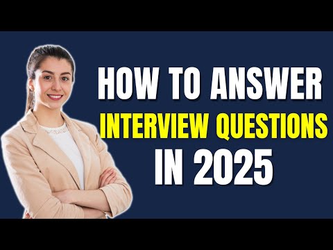 How to Answer Interview Questions in 2025