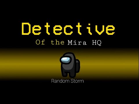 Among us: But I am the detective 🕵️‍♂️of mira - HQ | Crazy 🎮 game | Random storm