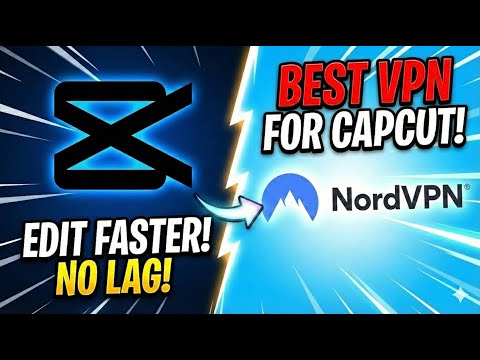 Best VPN for CapCut in 2026 | Fix Video Lag, Premium Features & Export Faster