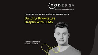 NODES 2024 - Building Knowledge Graphs With LLMs