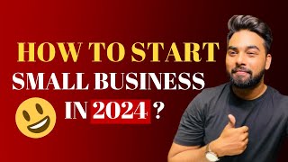 How to start a Small Business in 2024   Business Tips and ideas #buisnessideas #businessgrowth