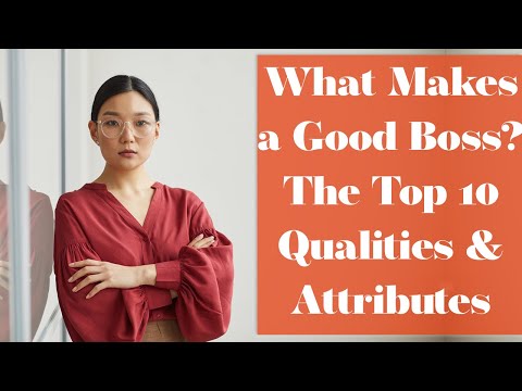 What Makes a Good Boss - The Top 10 Leadership Qualities & Attributes