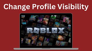 How To Change Profile Visibility On Roblox