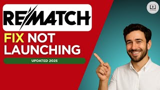 How to FIX REMATCH Not Launching / Won’t Launch on PC (2025 Easy Fix)