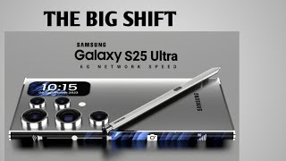 Samsung Galaxy s25 ultra: The big shift