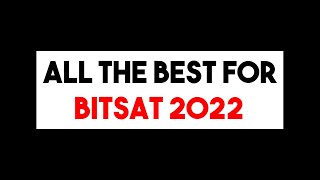"All The Best BITSAT 2022 Aspirants"