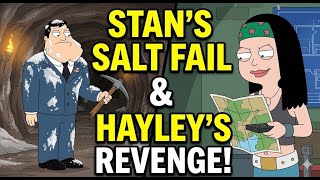 Stan's Salt Mine Fail & Hayley's Revenge Plot