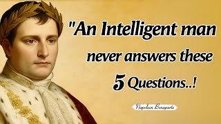 Don't Even Think about Answering these 5 Questions__Napoleon Bonaparte Quotes With Deep Life lessons