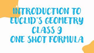CLASS 9 - INTRODUCTION TO EUCLID'S GEOMETRY- ONE SHOT FORMULAS SERIES - CHAPTERWISE FORMULA - CBSE