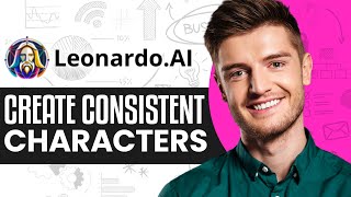 How To Create Consistent Characters In Leonardo.AI (2025) Tutorial For Beginners