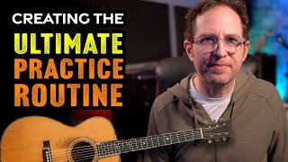 Creating the ultimate practice routine for guitar. How to practice: EP498