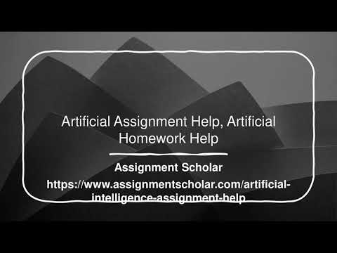 Artificial Assignment Help assignmentscholar