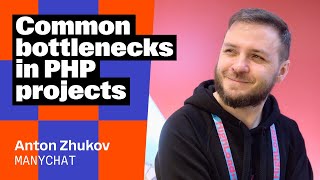 Common bottlenecks in PHP projects, Anton Zhukov