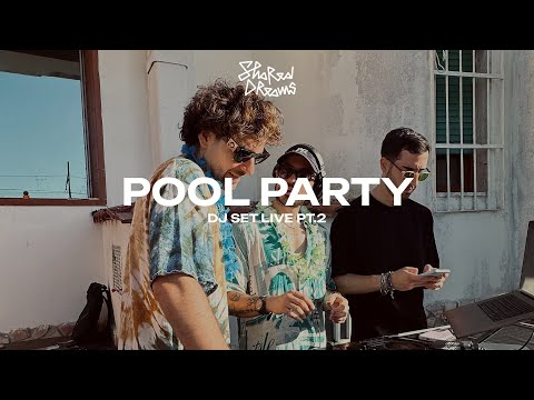 Shared Dreams - DJ Set Live pt.2 @ Pool Party 2024