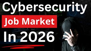 The Truth About the 2026 Cybersecurity Job Market — You’re Not Ready