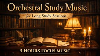 Orchestral Study Music for Long Study Sessions | 3 Hour Focus Music | Midnight Conservatory
