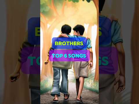 Brothers✨ Top 6 Songs 🎧#shorts #brother #viral