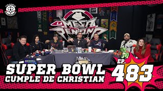 La Mesa Reñoña 483 (4k).- Super Bowl/ Cumple de Christian