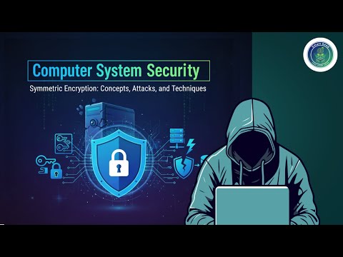 Computer Systems Security: Symmetric Encryption | Concepts, Attacks, and Techniques