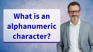 What is an alphanumeric character?