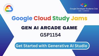 Get Started with Generative AI Studio | GSP1154 | Google Cloud Study Jams | Gen AI Arcade Game