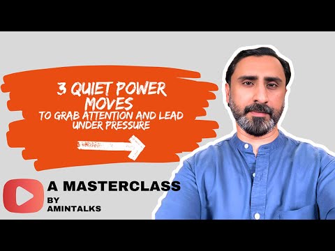 3 Quiet Power Moves to Grab Attention and Lead Under Pressure - A MASTERCLASS