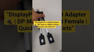 DisplayPort to HDMI Adapter 🔌 | DP Male to HDMI Female | Quick Look #Shorts #displayport #hdmi #dp