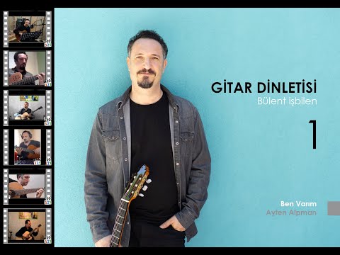 BEN VARIM - Ayten Alpman // GİTAR DİNLETİSİ/ B. İşbilen