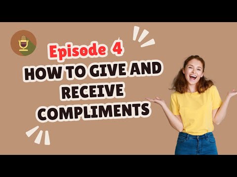 Episode 4 How to Give and Receive Compliments Naturally