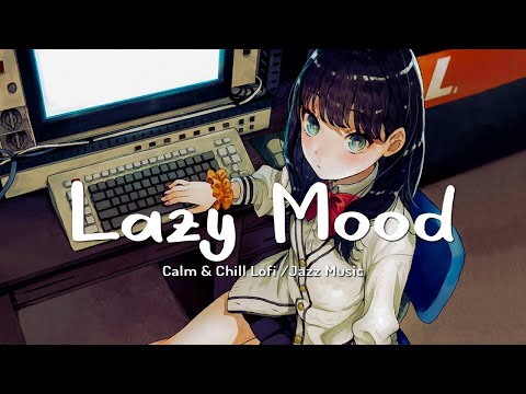 Lazy Mood 😪 Lofi Calm Study Music , Coding Session / Lofi Hip Hop Mix / Beats To Relax