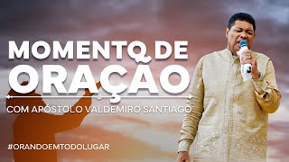 MOMENTO DE ORAÇÃO! #ApóstoloValdemiro