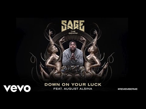 Sage The Gemini - Down On Your Luck (Audio) ft. August Alsina