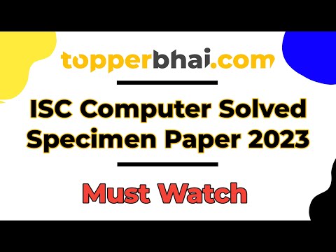 🔥 SOLVED - ISC Computer Specimen Paper 2023 🔥 | Full Paper Solution