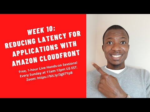 Week 10   Reducing latency for applications with Amazon CloudFront