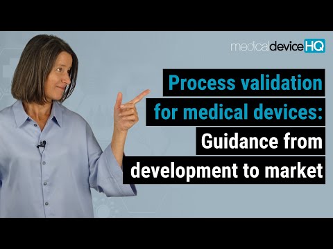 Process validation for medical devices: Guidance from development to market