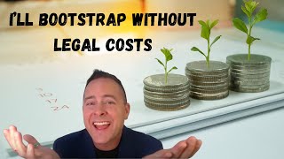 I’ll Bootstrap Without Legal Costs